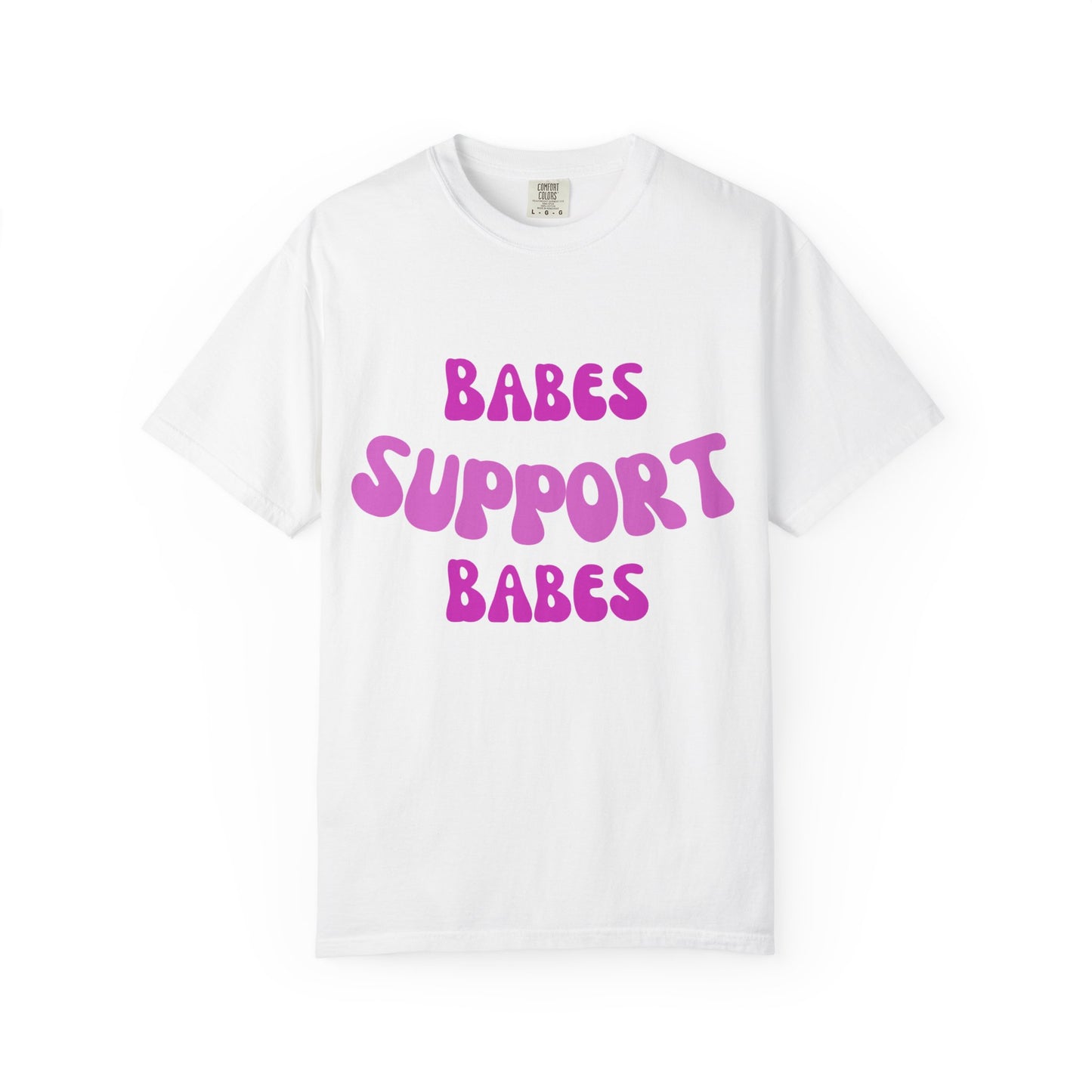 💞 Babes Support Babes Tee
