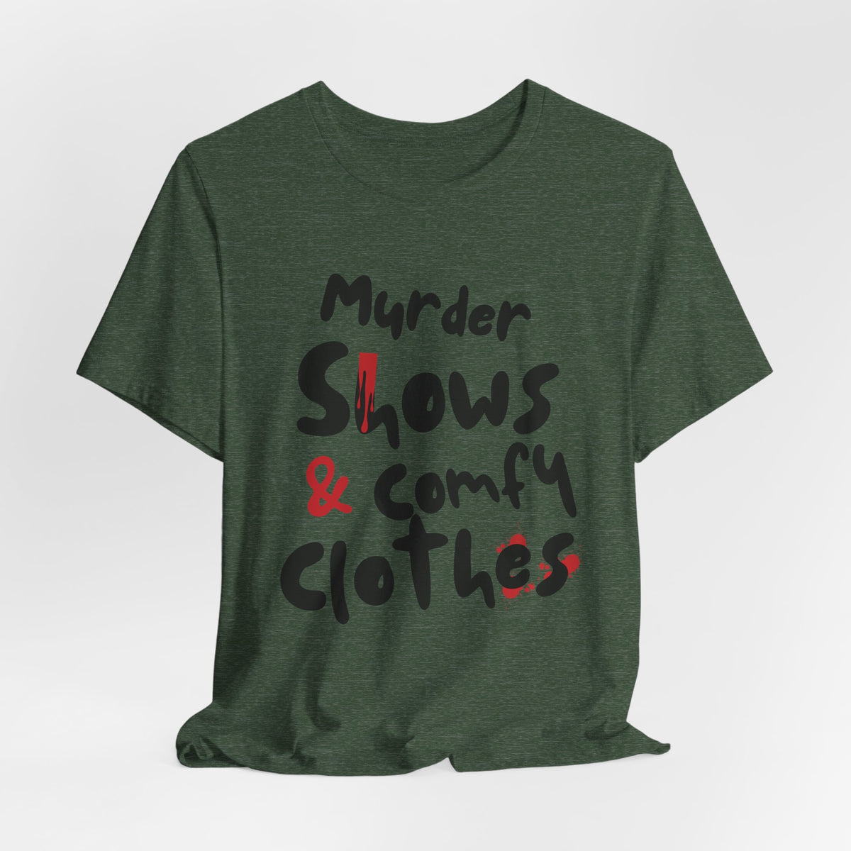 Murder Shows & Comfy Clothes Tee, Funny Graphic T-Shirt for TV Fans, Gift for True Crime Lovers, Casual Wear, Unique Gift Idea