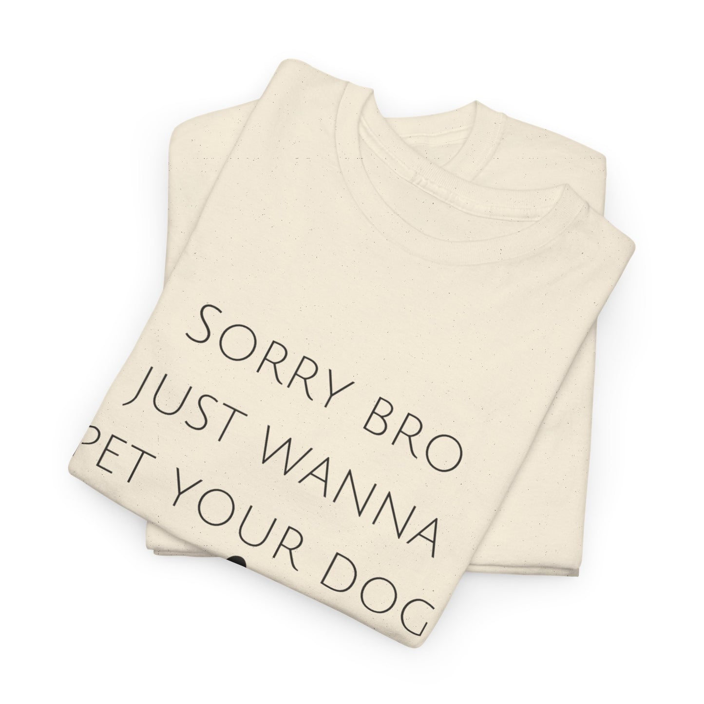 🐾 Sorry Bro Tee - Paw-sitively Obsessed