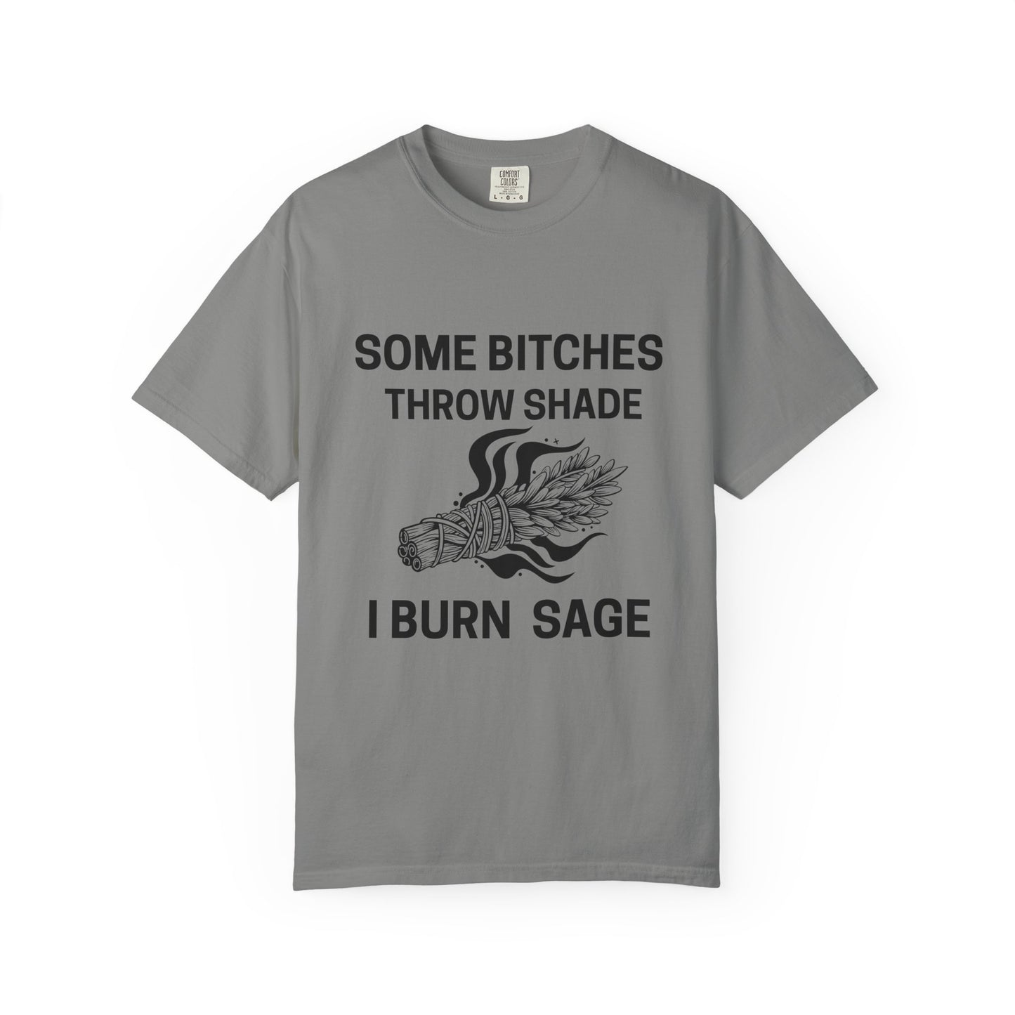 Throw Shade? I Burn Sage Tee 💫