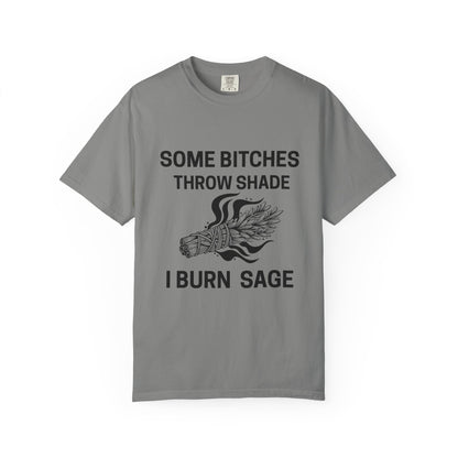 Throw Shade? I Burn Sage Tee 💫