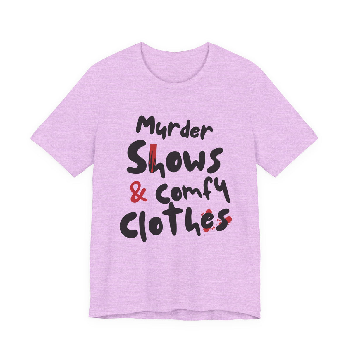 Murder Shows & Comfy Clothes Tee, Funny Graphic T-Shirt for TV Fans, Gift for True Crime Lovers, Casual Wear, Unique Gift Idea