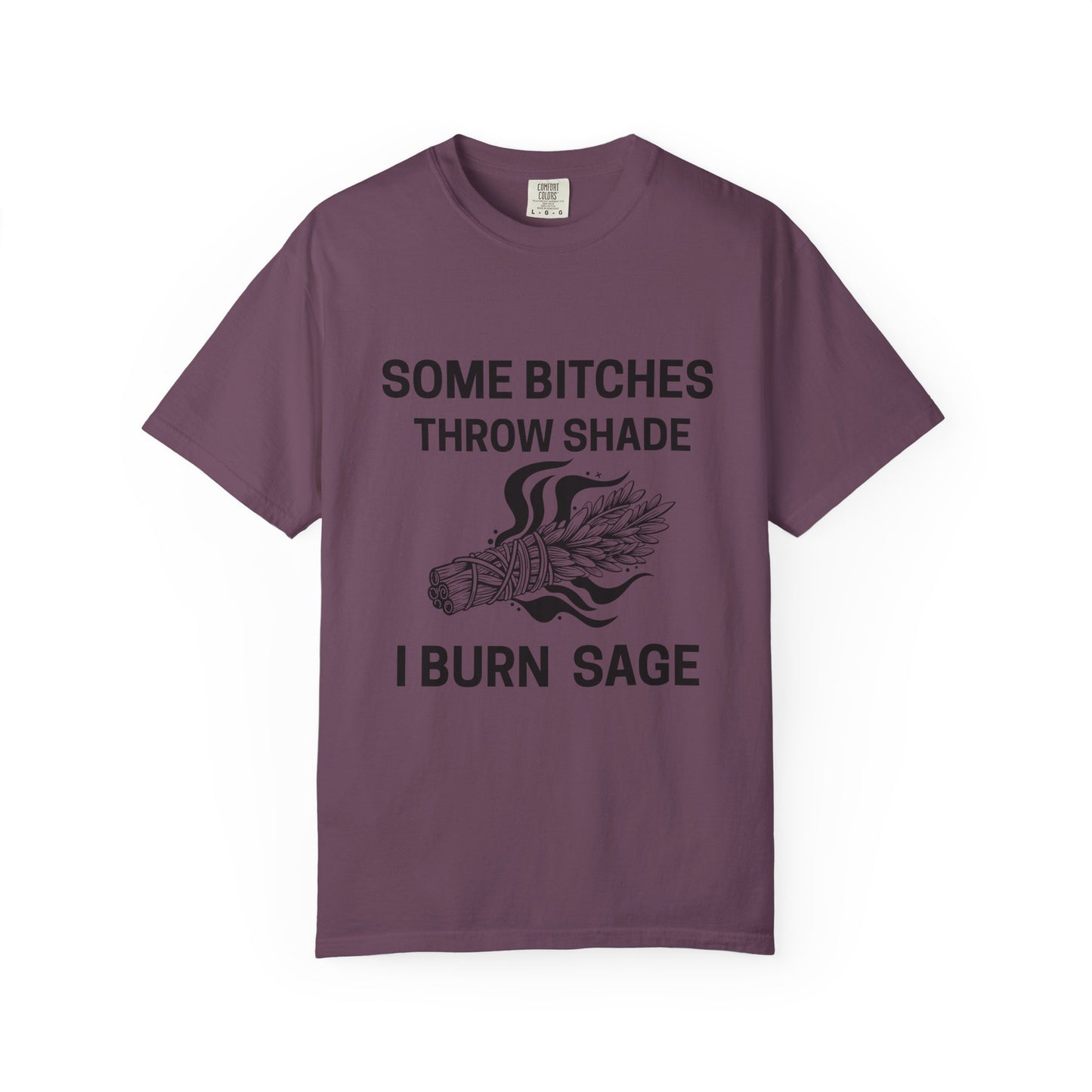 Throw Shade? I Burn Sage Tee 💫