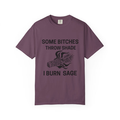 Throw Shade? I Burn Sage Tee 💫