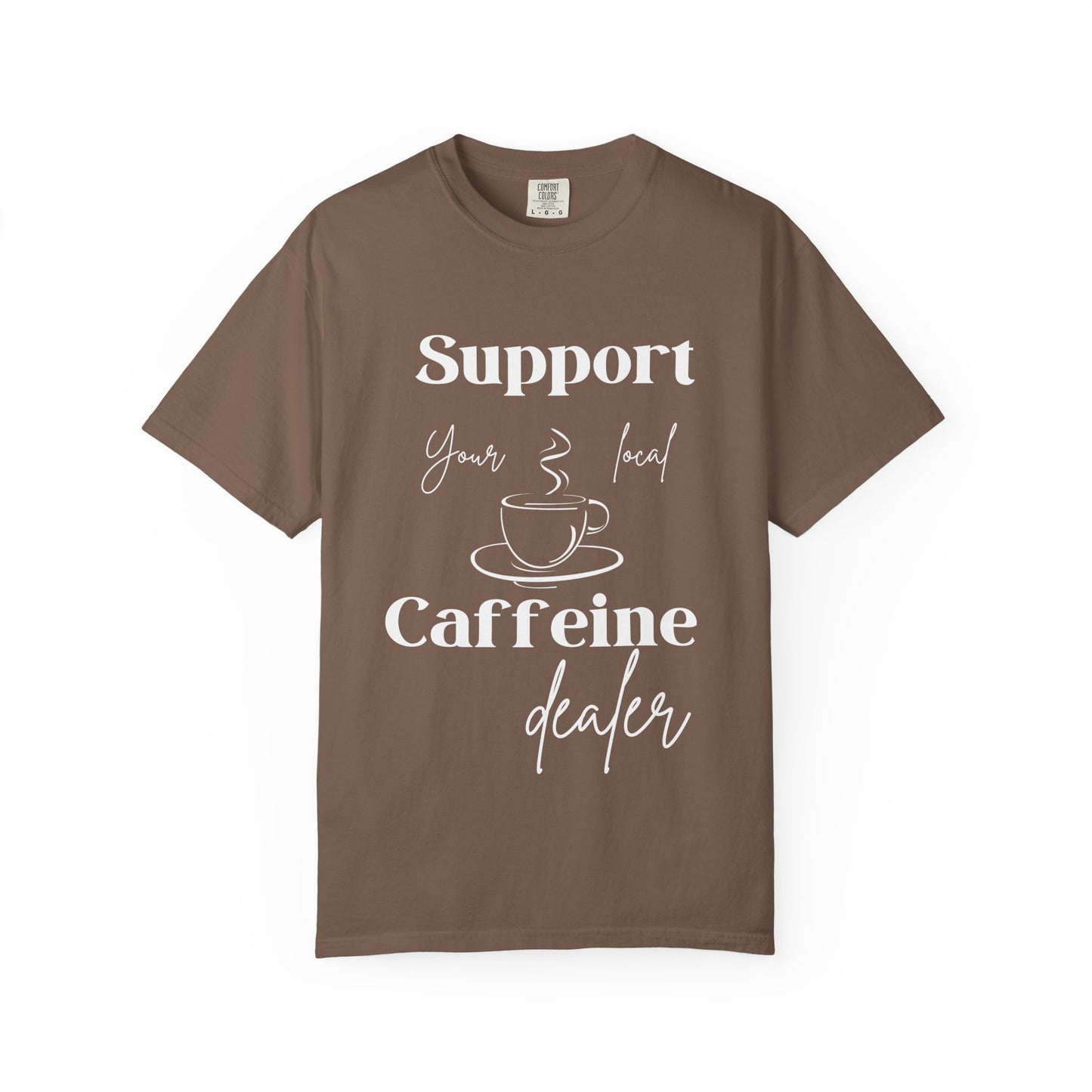 🧋Support Your Local Caffeine Dealer Tee