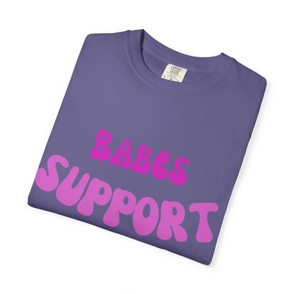 💞 Babes Support Babes Tee