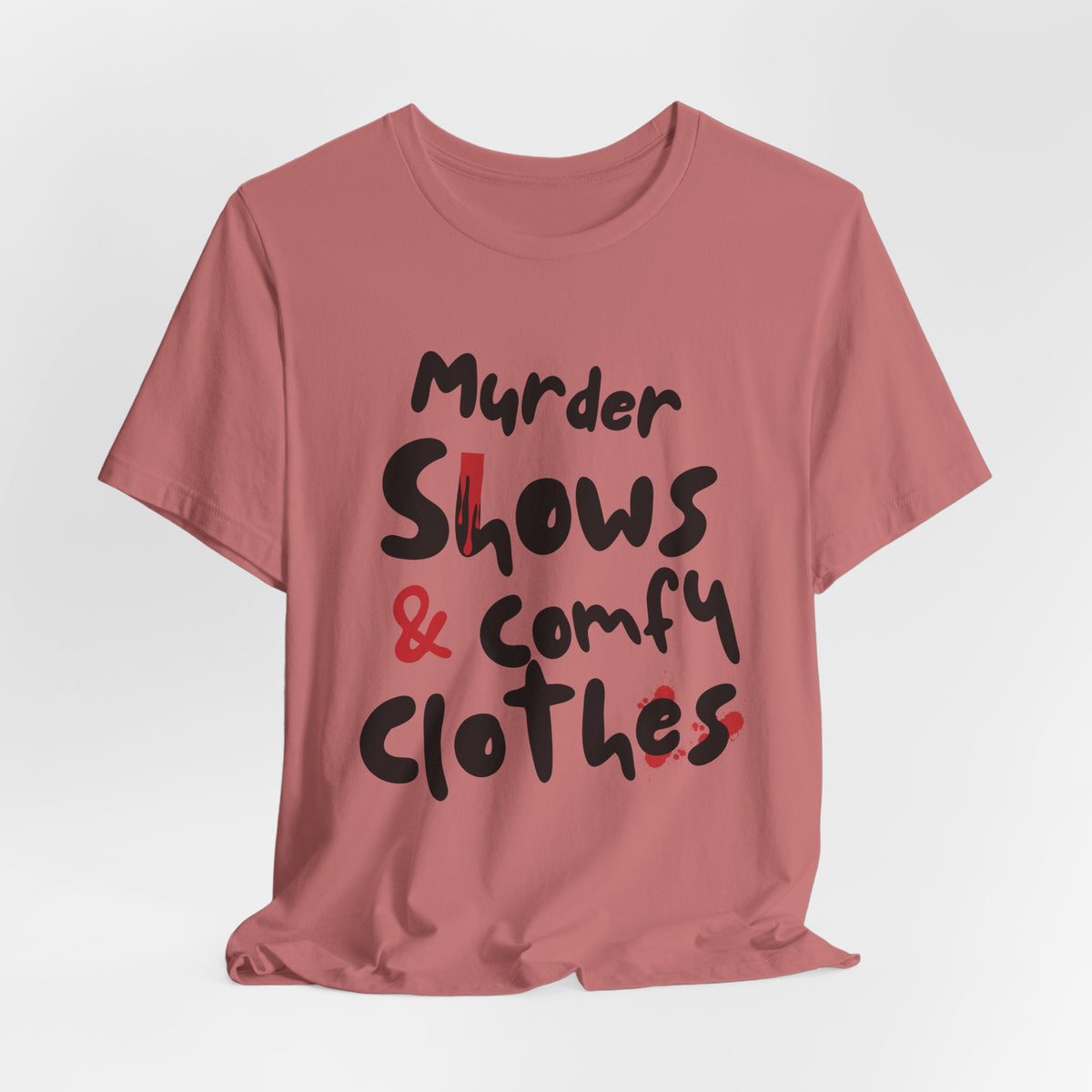 Murder Shows & Comfy Clothes Tee, Funny Graphic T-Shirt for TV Fans, Gift for True Crime Lovers, Casual Wear, Unique Gift Idea