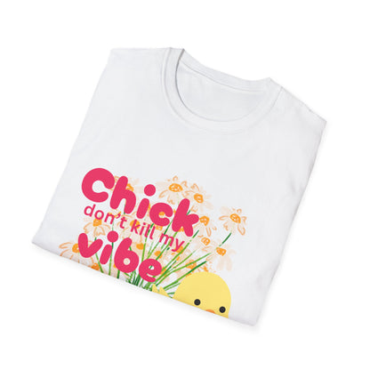 🐥 Chick Don’t Kill My Vibe Tee