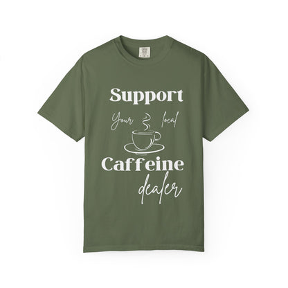 🧋Support Your Local Caffeine Dealer Tee