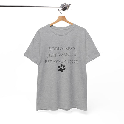 🐾 Sorry Bro Tee - Paw-sitively Obsessed