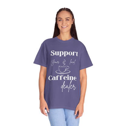 🧋Support Your Local Caffeine Dealer Tee