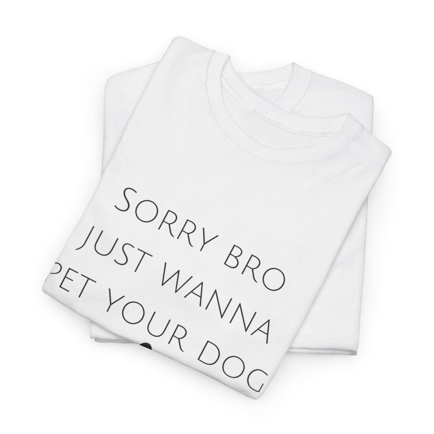 🐾 Sorry Bro Tee - Paw-sitively Obsessed
