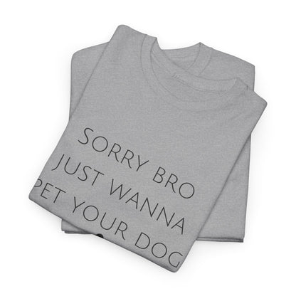 🐾 Sorry Bro Tee - Paw-sitively Obsessed