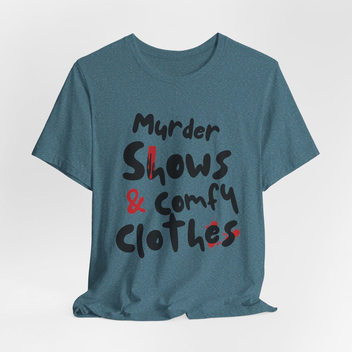 Murder Shows & Comfy Clothes Tee, Funny Graphic T-Shirt for TV Fans, Gift for True Crime Lovers, Casual Wear, Unique Gift Idea