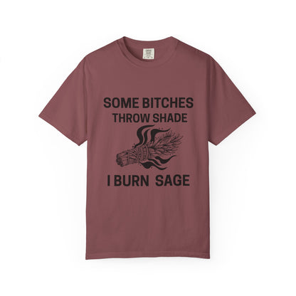 Throw Shade? I Burn Sage Tee 💫