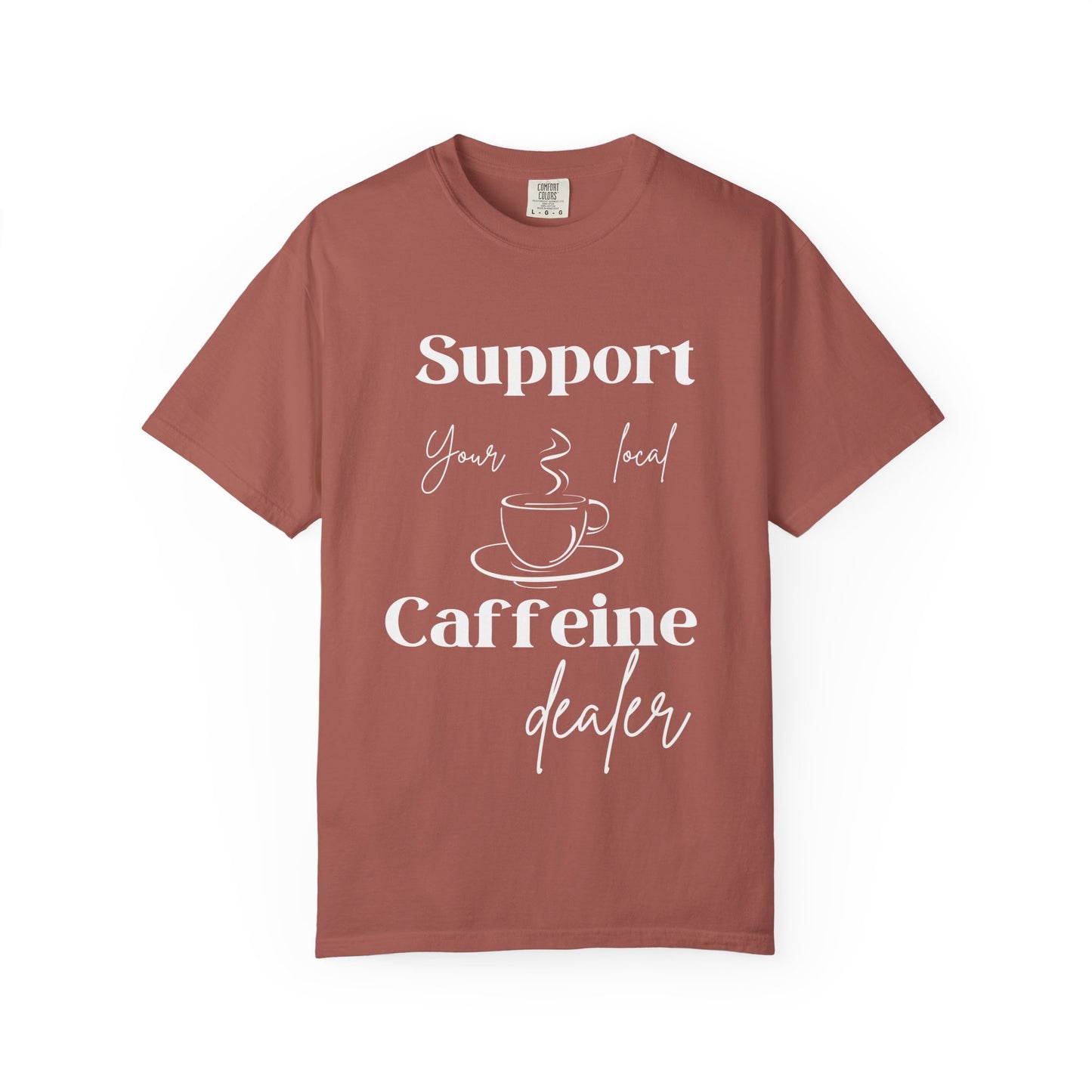 🧋Support Your Local Caffeine Dealer Tee