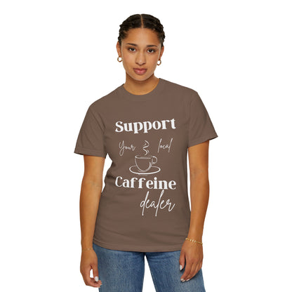 🧋Support Your Local Caffeine Dealer Tee