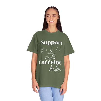 🧋Support Your Local Caffeine Dealer Tee