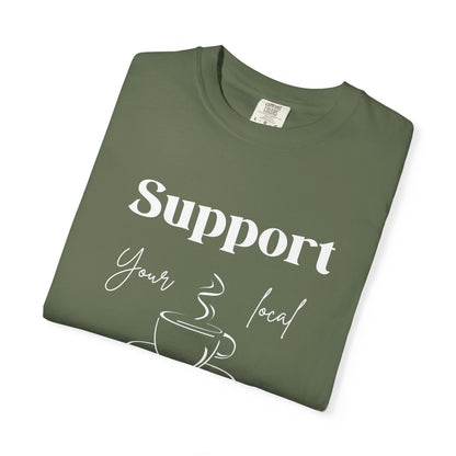 🧋Support Your Local Caffeine Dealer Tee