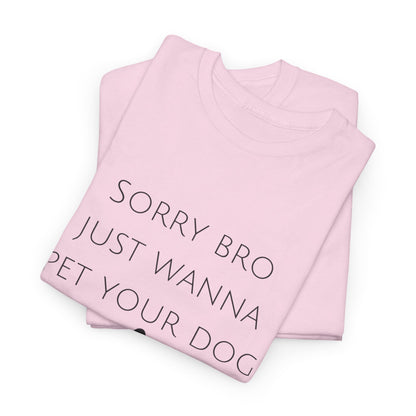 🐾 Sorry Bro Tee - Paw-sitively Obsessed