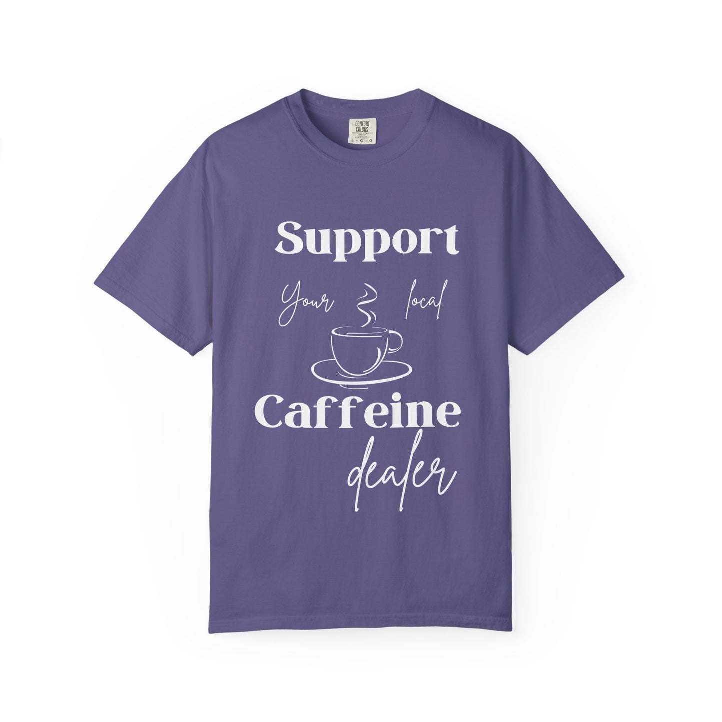 🧋Support Your Local Caffeine Dealer Tee