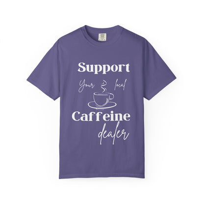 🧋Support Your Local Caffeine Dealer Tee