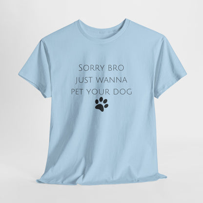 🐾 Sorry Bro Tee - Paw-sitively Obsessed