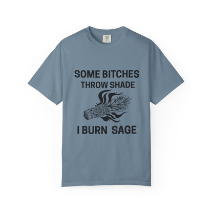 Throw Shade? I Burn Sage Tee 💫