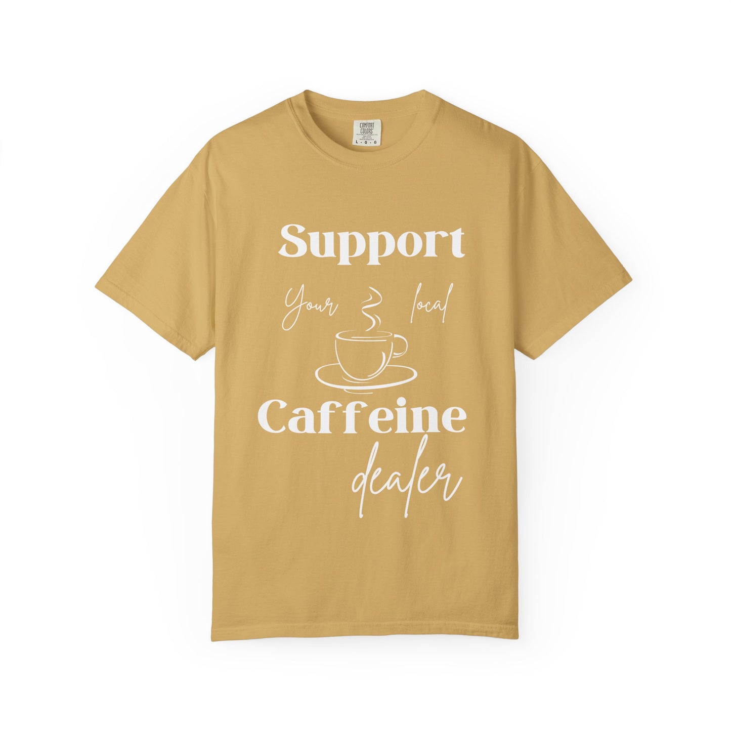 🧋Support Your Local Caffeine Dealer Tee