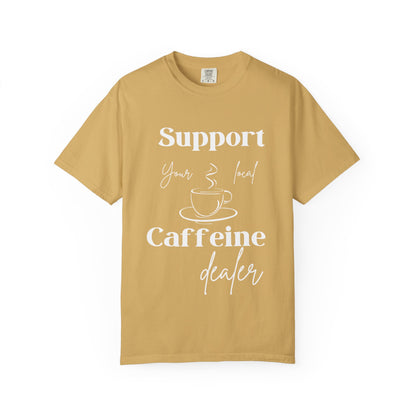 🧋Support Your Local Caffeine Dealer Tee