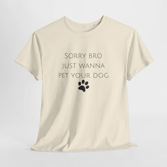 🐾 Sorry Bro Tee - Paw-sitively Obsessed