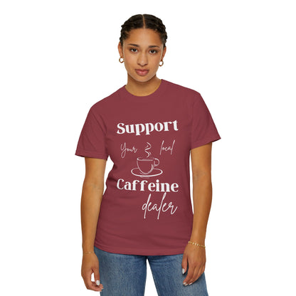 🧋Support Your Local Caffeine Dealer Tee