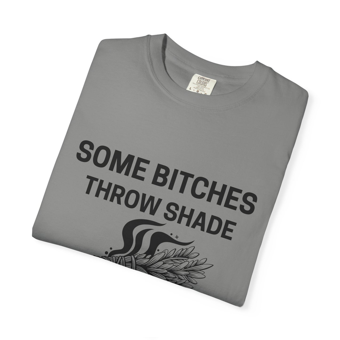 Throw Shade? I Burn Sage Tee 💫