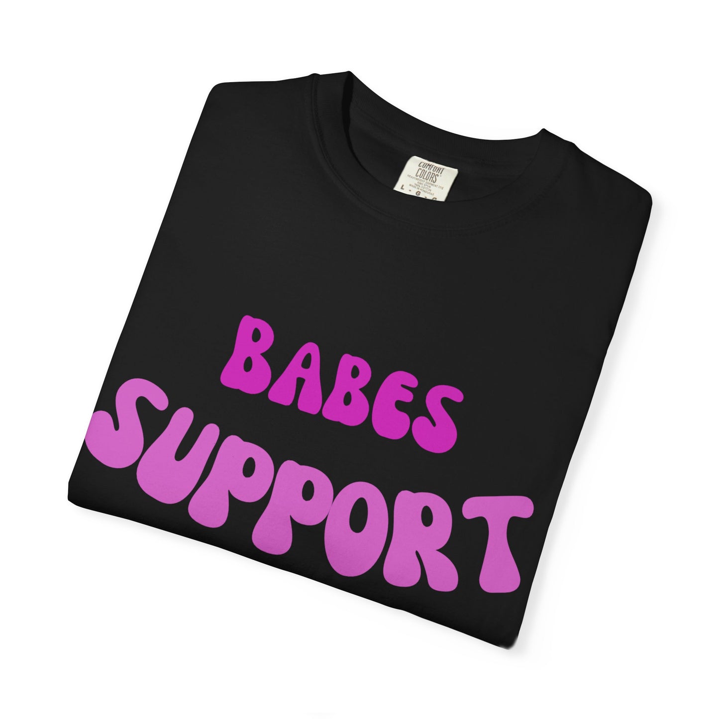 💞 Babes Support Babes Tee