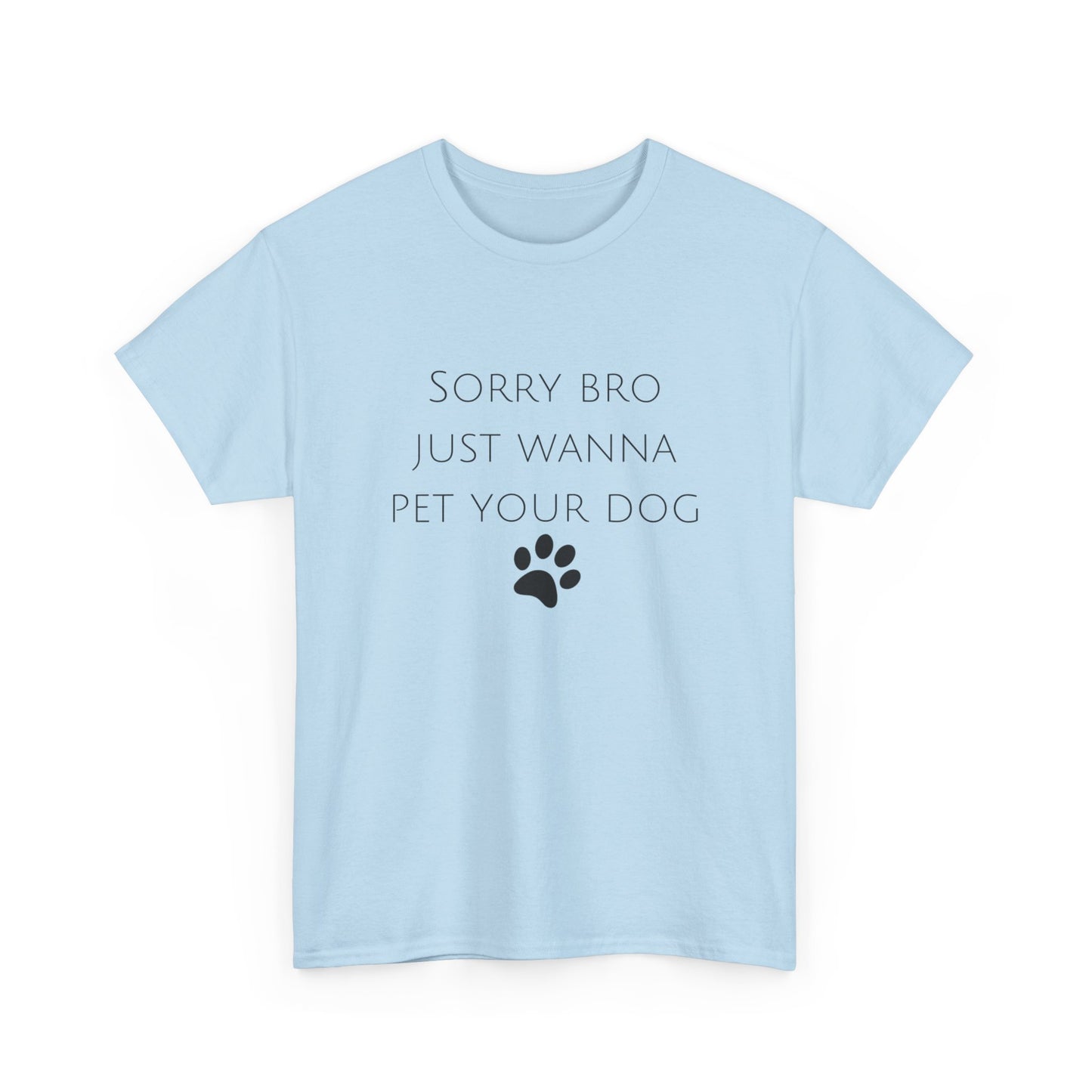 🐾 Sorry Bro Tee - Paw-sitively Obsessed