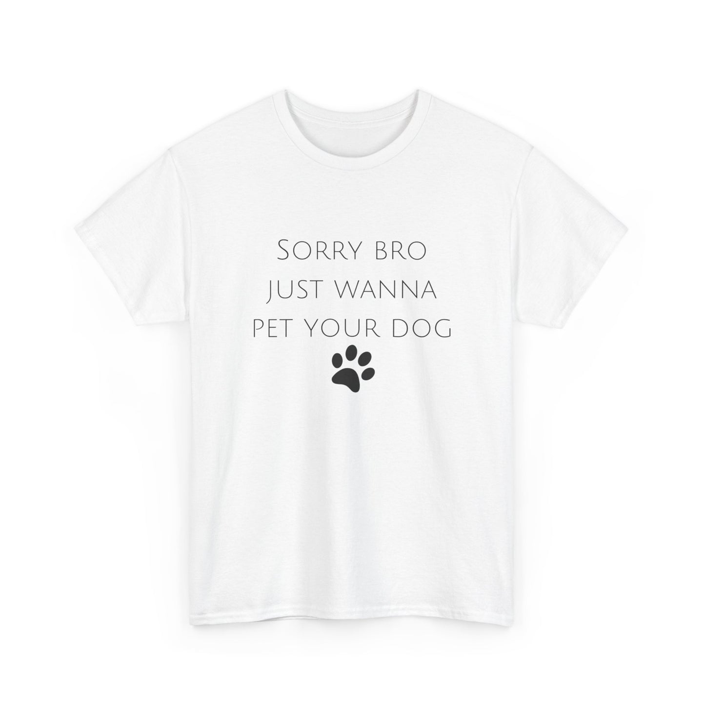 🐾 Sorry Bro Tee - Paw-sitively Obsessed
