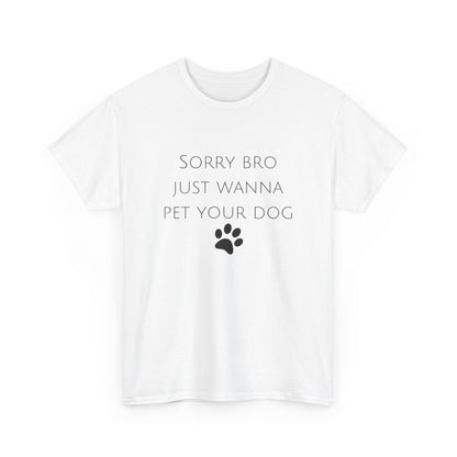 🐾 Sorry Bro Tee - Paw-sitively Obsessed