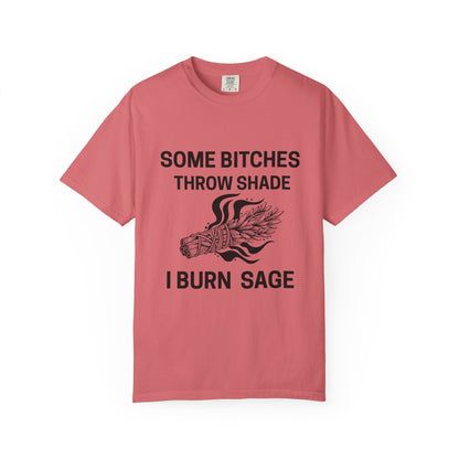 Throw Shade? I Burn Sage Tee 💫