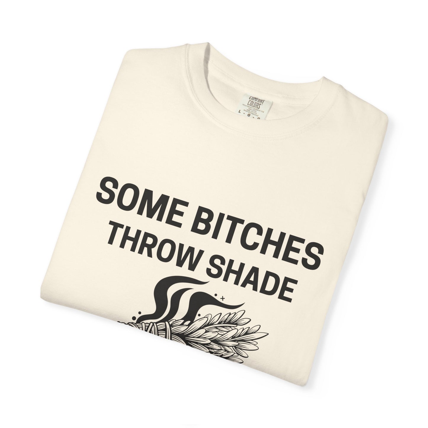 Throw Shade? I Burn Sage Tee 💫