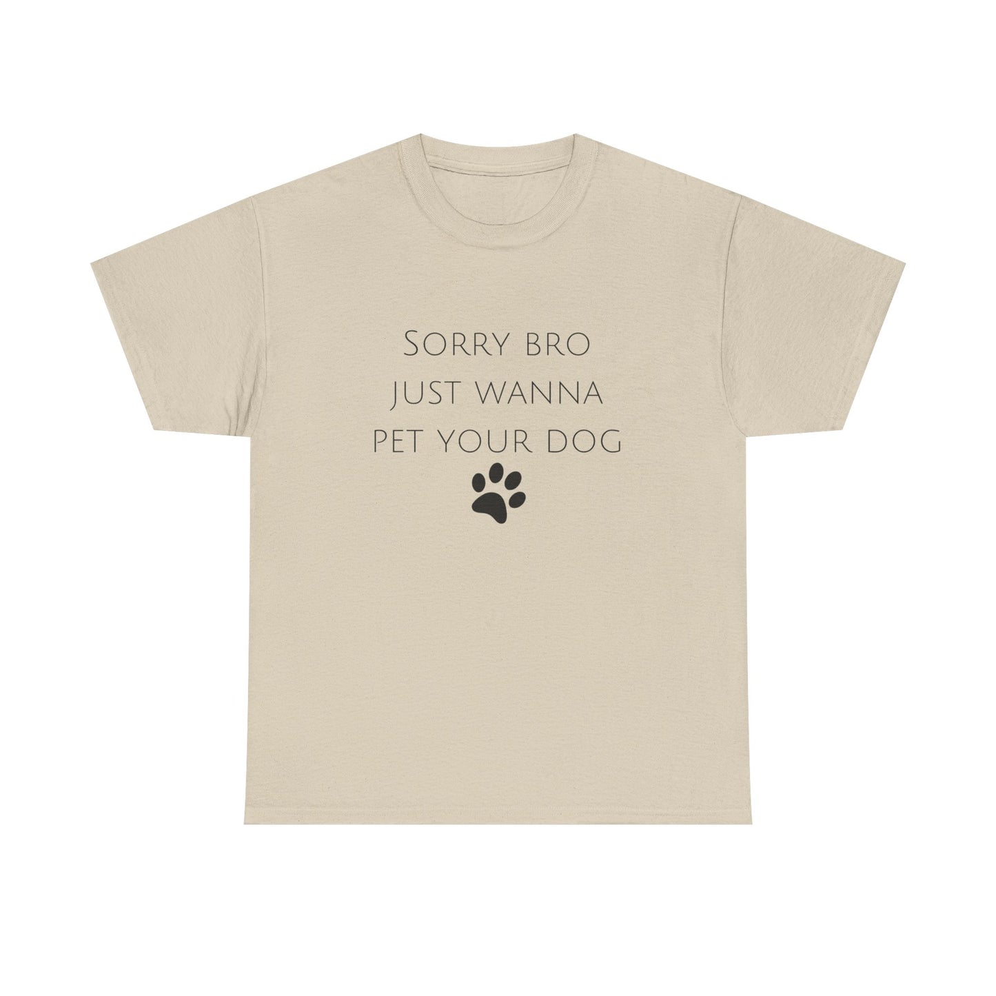 🐾 Sorry Bro Tee - Paw-sitively Obsessed