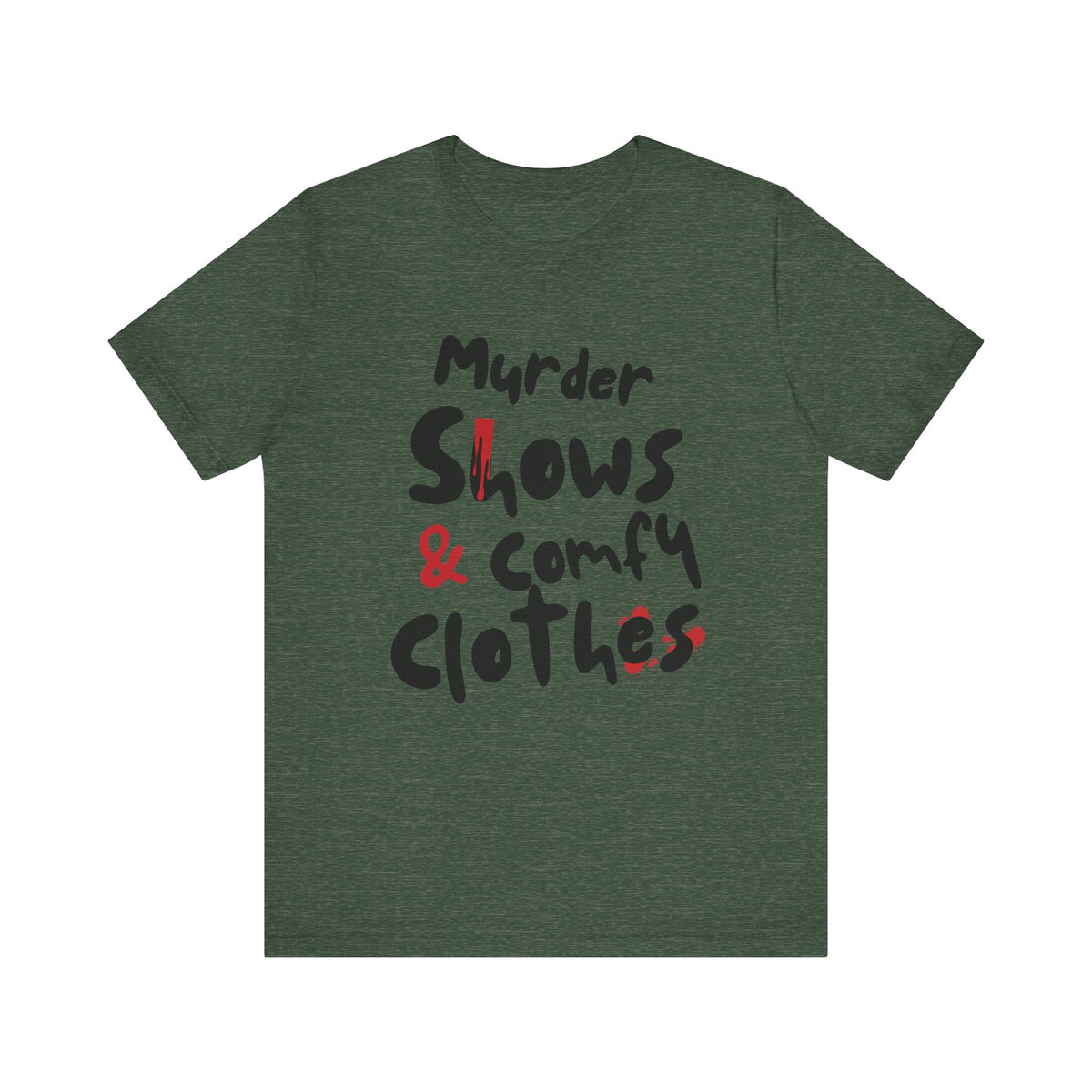 Murder Shows & Comfy Clothes Tee, Funny Graphic T-Shirt for TV Fans, Gift for True Crime Lovers, Casual Wear, Unique Gift Idea