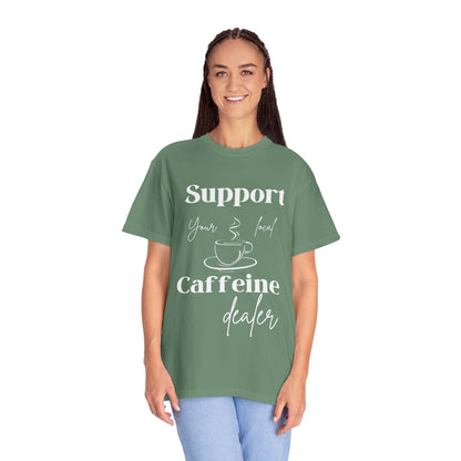 🧋Support Your Local Caffeine Dealer Tee
