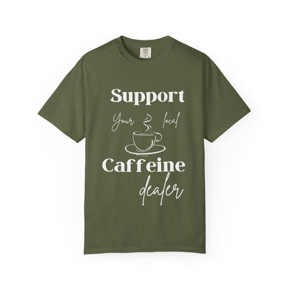 🧋Support Your Local Caffeine Dealer Tee
