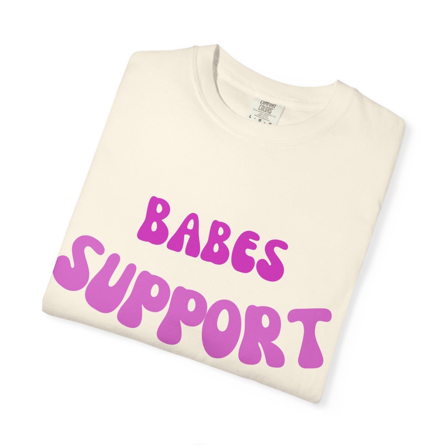 💞 Babes Support Babes Tee