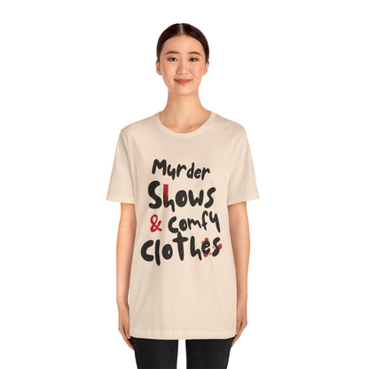 Murder Shows & Comfy Clothes Tee, Funny Graphic T-Shirt for TV Fans, Gift for True Crime Lovers, Casual Wear, Unique Gift Idea