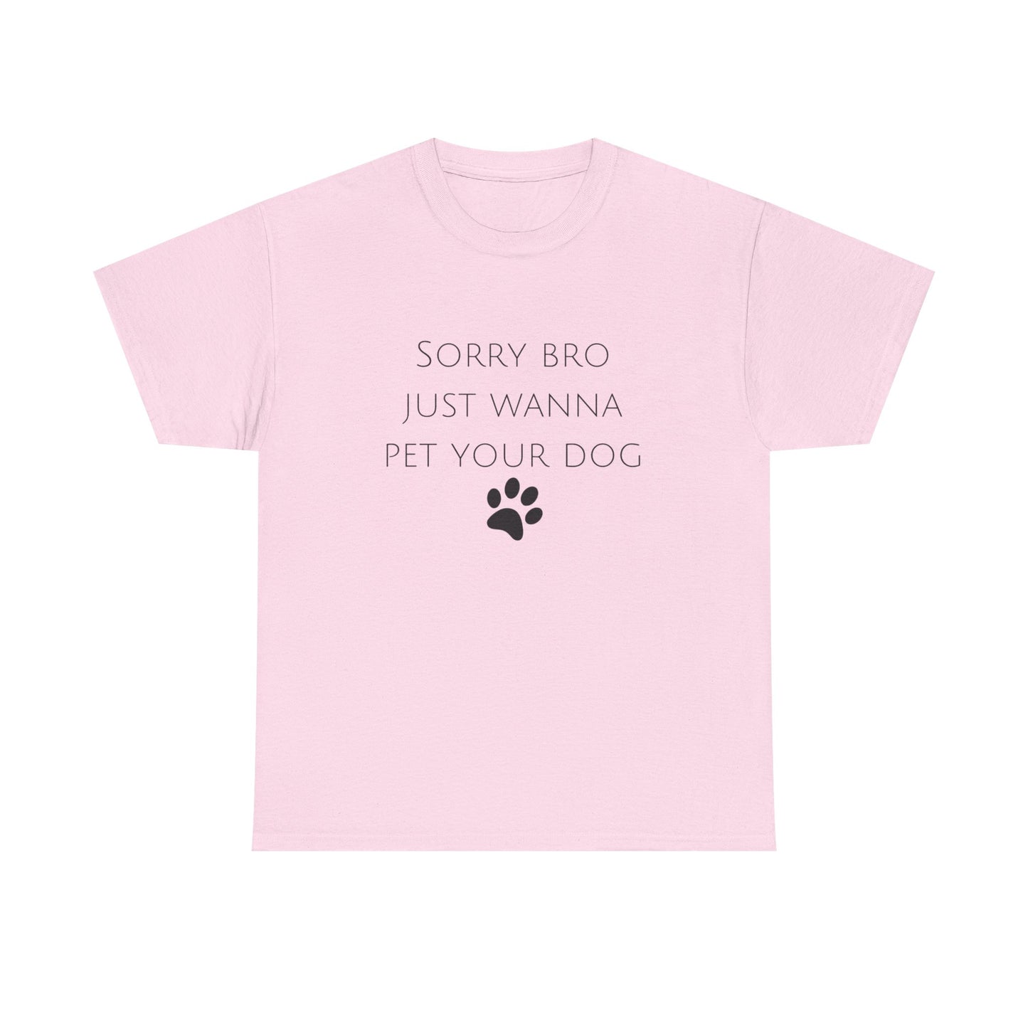 🐾 Sorry Bro Tee - Paw-sitively Obsessed