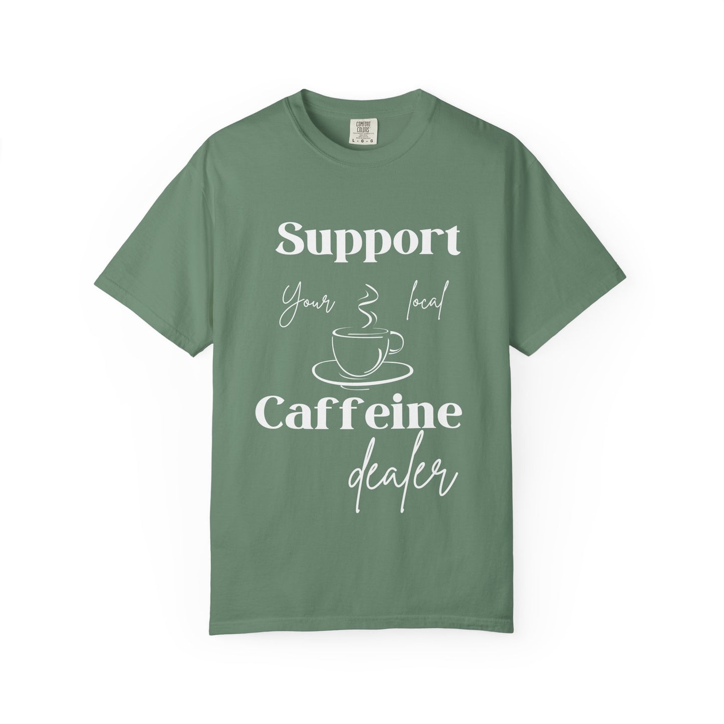 🧋Support Your Local Caffeine Dealer Tee