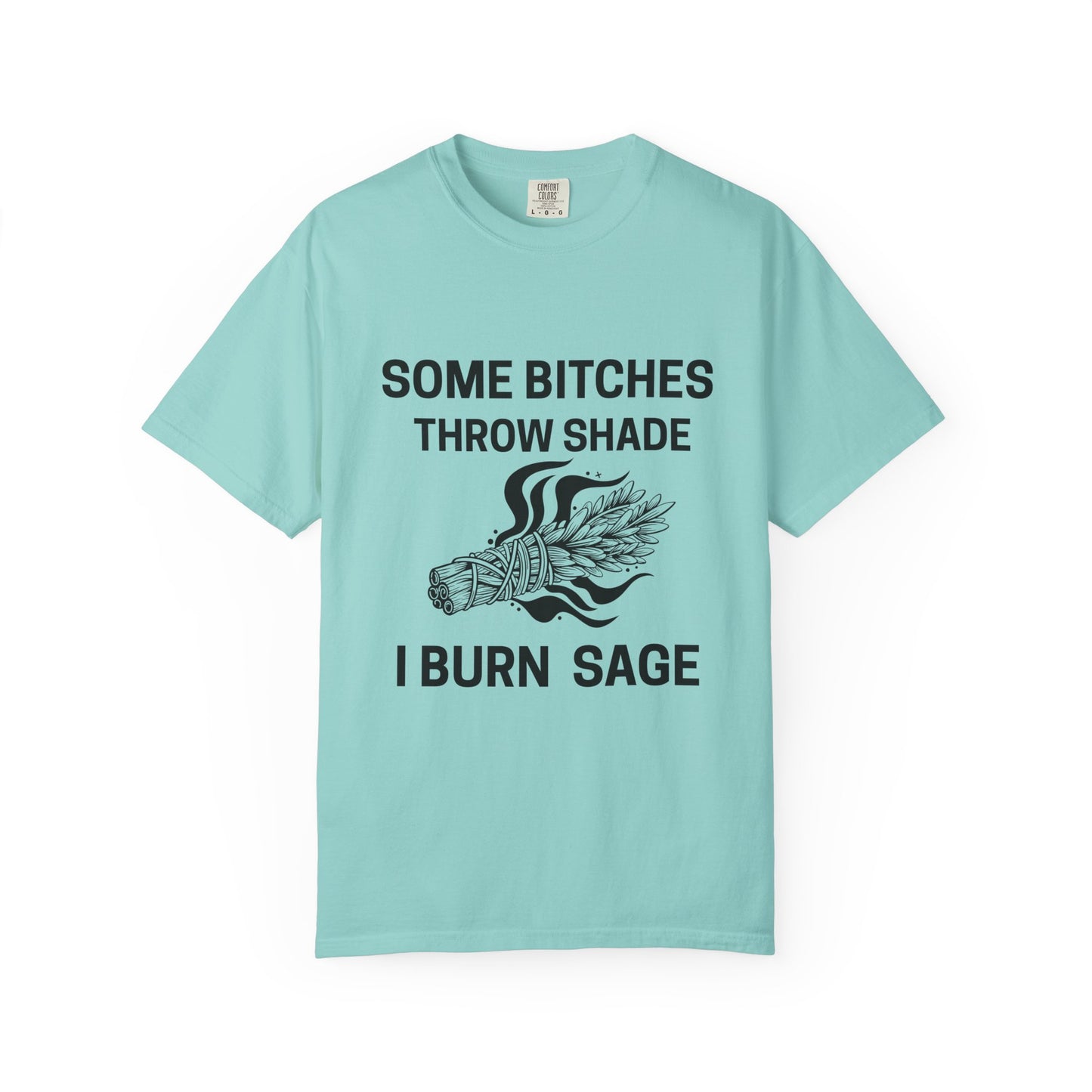Throw Shade? I Burn Sage Tee 💫
