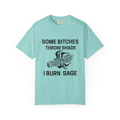 Throw Shade? I Burn Sage Tee 💫