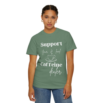 🧋Support Your Local Caffeine Dealer Tee